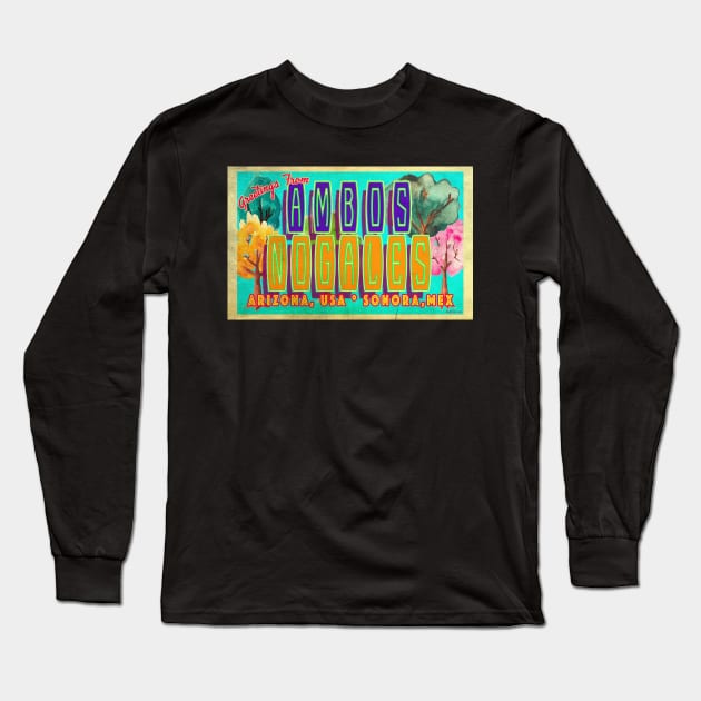 Greetings from Nogales, Arizona Long Sleeve T-Shirt by Nuttshaw Studios